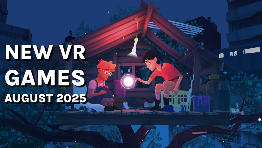 New VR Games & Release August 2025: Quest, Steamvr, & PlayStation VR2
